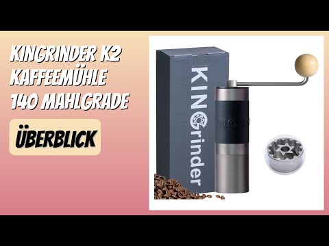 BEWERTUNG (2025): KINGrinder K2 Kaffeemühle 140 Mahlgrade. Infos