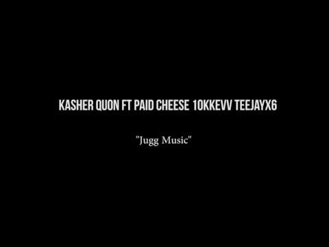 Kasher Quon Ft Paid Cheese X 10kkevv X TeeJayx6 - Jugg Music