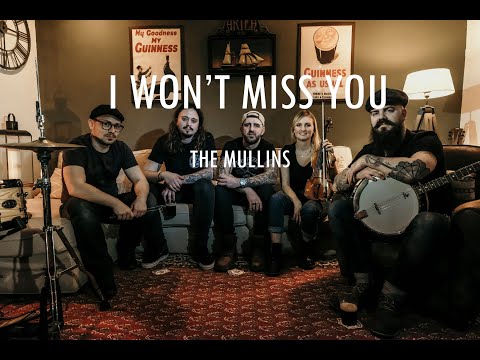 "I WON'T MISS YOU" - THE MULLINS [OFFICIAL]