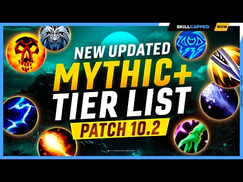 NEW UPDATED MYTHIC+ TIER LIST for PATCH 10.2- DRAGONFLIGHT SEASON 3