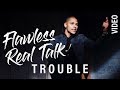 Flawless Real Talk Trouble Rhythm And Flow Music Video