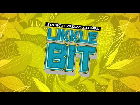 Lyrikal, Tempa & Stadic -  Likkle Bit (Official Audio)