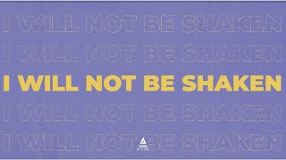 I will not be Shaken