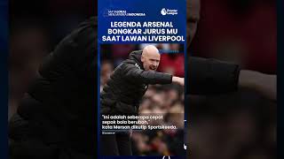 Jelang Big Match Liverpool Vs MU, Legend Arsenal Bongkar Jurus Red Devils untuk Tumbangkan The Reds