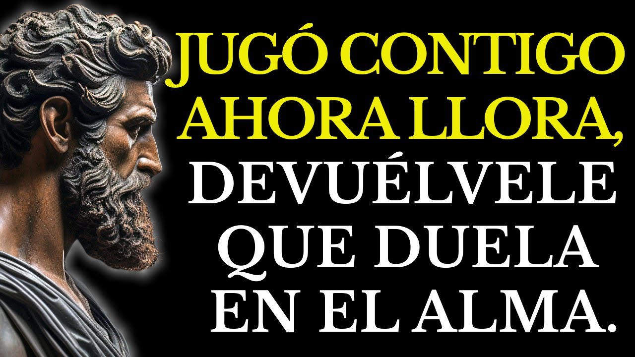 Haz Que SE ARREPIENTAN: 10 FORMAS de DESESPERAR a Quienes Jugaron con Tu Corazón ESTOICISMO