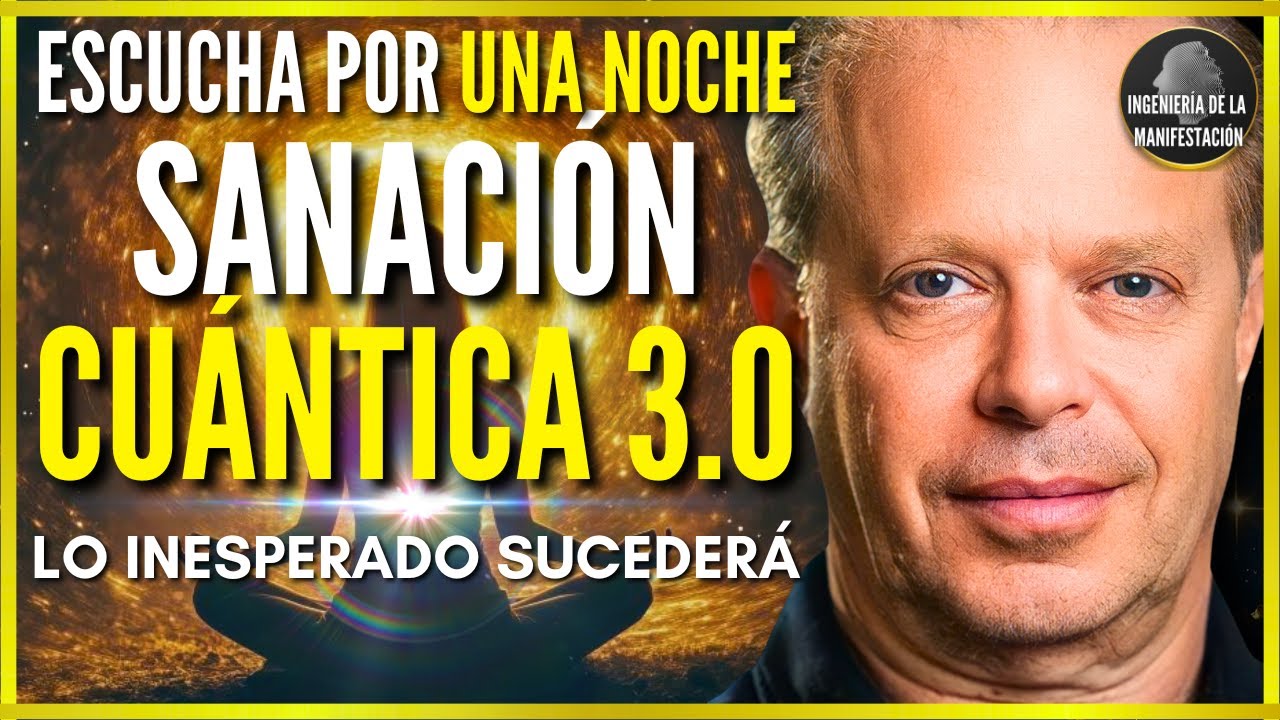 🛑SANACIÓN CUÁNTICA 3.0 | NUEVA Hipnosis REPROGRAMA TU MENTE SUBCONSCIENTE AL DORMIR - JOE DISPENZA