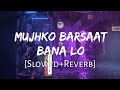 Mujhko Barsaat Bana Lo Slowed Reverb Armaan Malik Junooniyat Lofi Music Channel