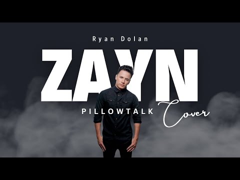 ZAYN - PILLOWTALK (Cover By Ryan Dolan)