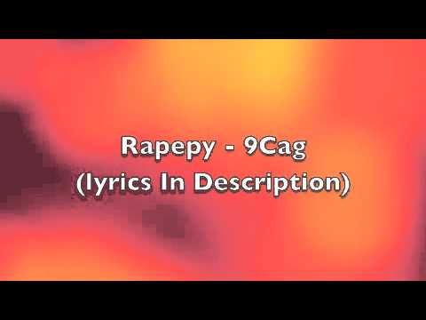 9Cag - Rapepy (lyrics)