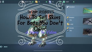 How To Sell Skins For Bots You Do Not Own! WAR ROBOTS!