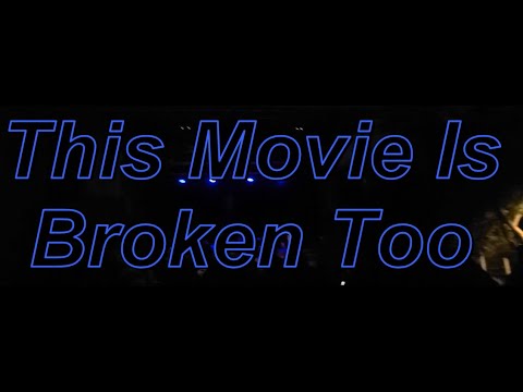 This Movie is Broken Too