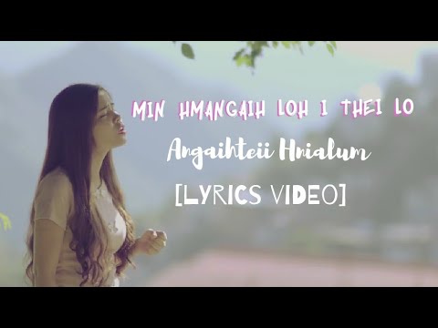 Min hmangaih loh i thei lo - Angaihteii Hnialum || Lyrics Video