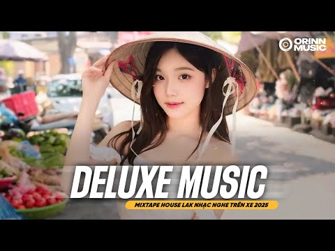 NHẠC HOUSE LAK 2025 – VIET DEEP REMIX CHILL BASS GÂY NGHIỆN | MIXTAPE DEEP HOUSE HAY NHẤT