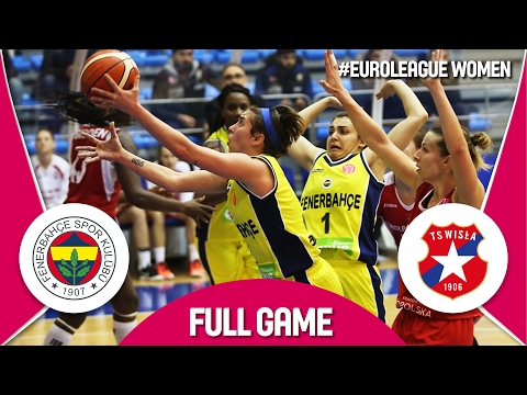 Fenerbahce (TUR) v Wisla Can-Pack (POL) - Full Game - EuroLeague Women 2016/17