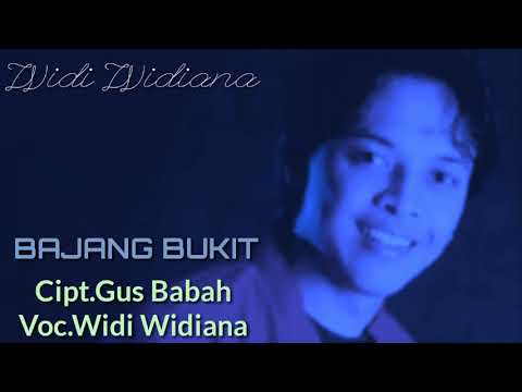 BAJANG BUKIT. Voc.Widi Widiana Cipt.Gus Babah