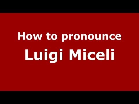 How to pronounce Luigi Miceli (Italian/Italy) - PronounceNames.com