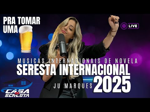 JU MARQUES 2025 - SERESTA INTERNACIONAL 2025 - SELEÇÃO INTERNACIONAL DE SERESTA