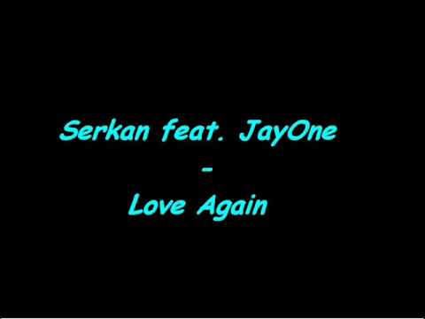 Serkan feat. JayOne - Love Again