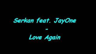 Serkan feat. JayOne - Love Again