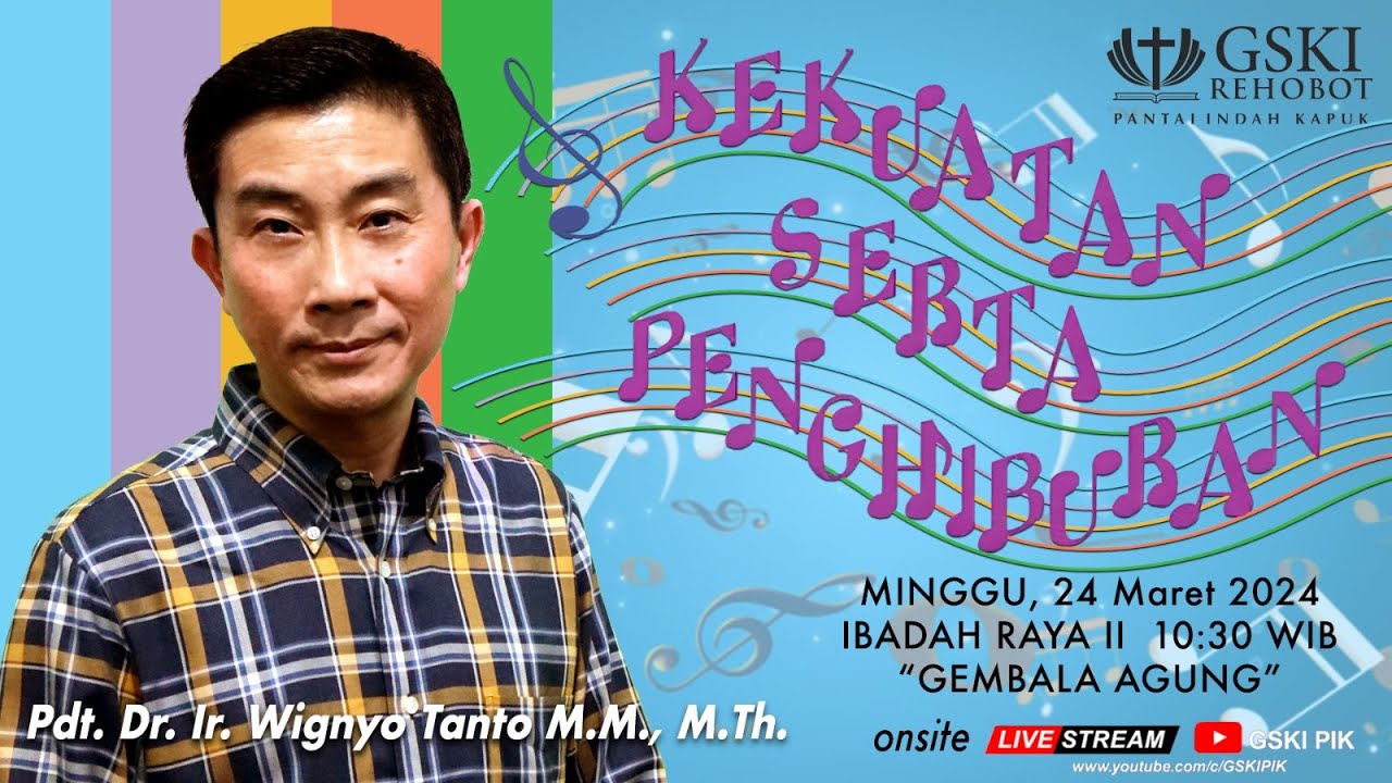 Sesi 2 – Kekuatan Serta Penghiburan: Gembala Agung – Pdt. Dr. Ir. Wignyo Tanto, M.M., M.Th.