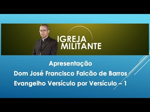 O Evangelho versículo por versículo   Introdução 01 -  Igreja Militante