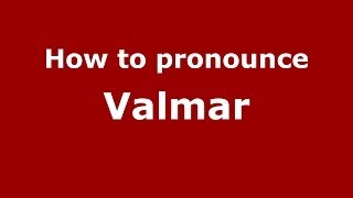 How to pronounce Valmar