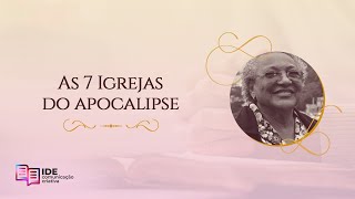 As 7 Igrejas do Apocalipse - Miss. Edméia Williams
