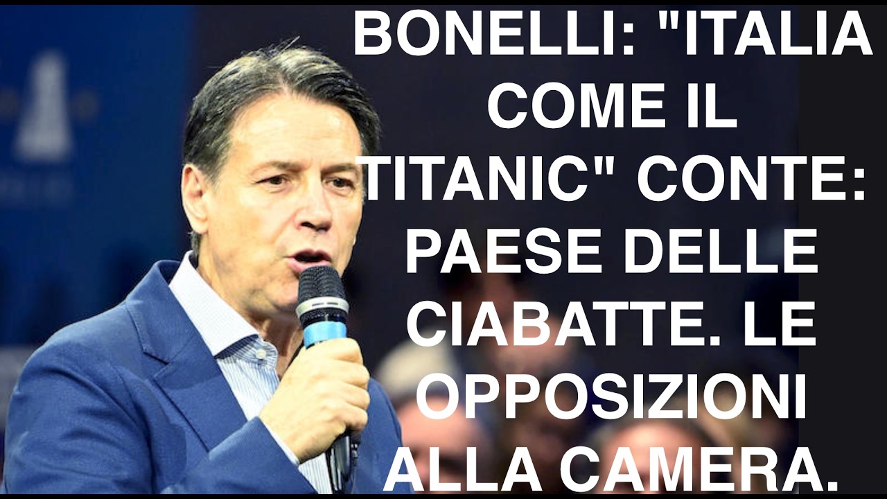 BONELLI: "ITALIA COME IL TITANIC" CONTE: PAESE DELLE CIABATTE. LE OPPOSIZIONI ALLA CAMERA.