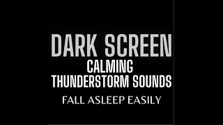 Calming Thunderstorm Sounds- DARK SCREEN
