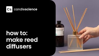 How to Make Reed Diffusers | Flameless Fragrance at CandleScience
