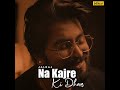 NA KAJRE KI DHAR CREDIT JALRAJ Abhi Editor Songs Jalraj Video Nakajrekidhar Lofimusic