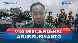 Jadi Calon Tunggal Panglima TNI, Jenderal Agus Subiyanto Beberkan 4 Visi Misi Tugas Penting