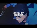 Royalty - Egzod & maestro chives ft. neoni [Edit Audio]
