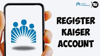 Kaiser Permanente: How to Sign-up for KP.Org Account | Register Kaiser Permanente Account 2024