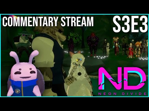 [ND-RP] Neon Divide - A VRchat Roleplay: Episode 3 Commentary Stream w/ B-Roll