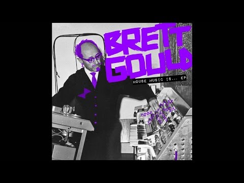 Brett Gould - House Music Is... (Original Mix) [Snatch! Records]
