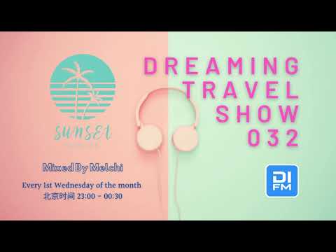 Melchi@DI.FM - Dreaming Travel Show 032 (Continuous Mix)