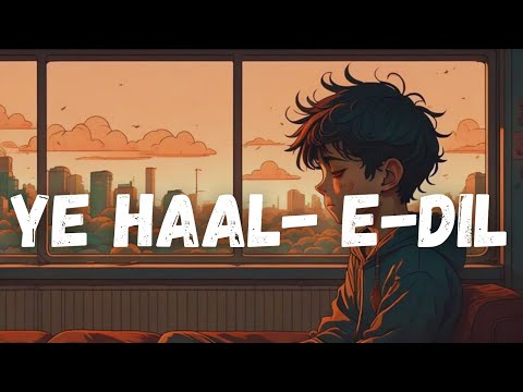 Ye Haal e Dil Hum Keh Bhi Na Paye (Slowed+Reverb) | Yashal
