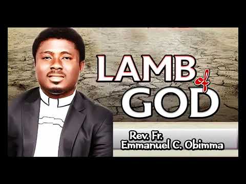 Rev.  Fr.  Emmanuel C. Obimma Ebube Muonso | Lamb Of God | Latest  Nigerian Gospel Songs | African
