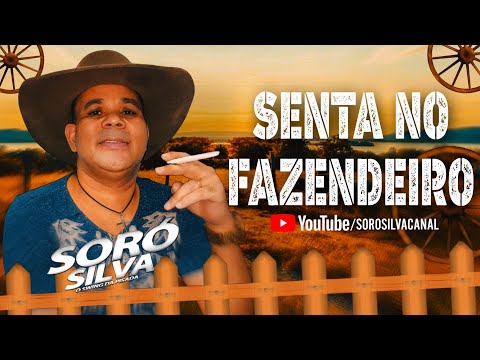 SORÓ SILVA - SENTA NO FAZENDEIRO