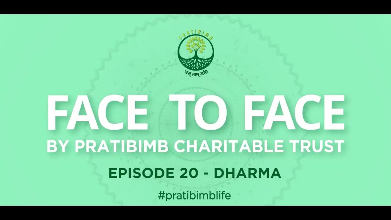 Episode 20 - Dharma - Face to Face by Pratibimb Charitable Trust #pratibimblife