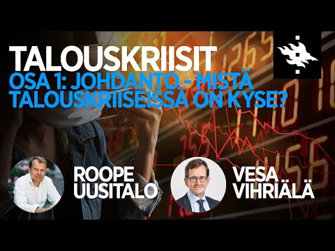 Mistä talouskriiseissä on kyse? - Talouskriisit luentosarjan johdanto