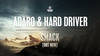 Adaro & Hard Driver - Smack [OUT NOW]
