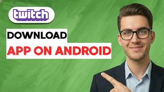 How to Download Twitch App on Android [2026 Full Guide]