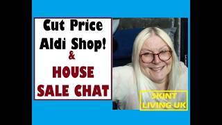 Aldi cut price food shop & House sale chat