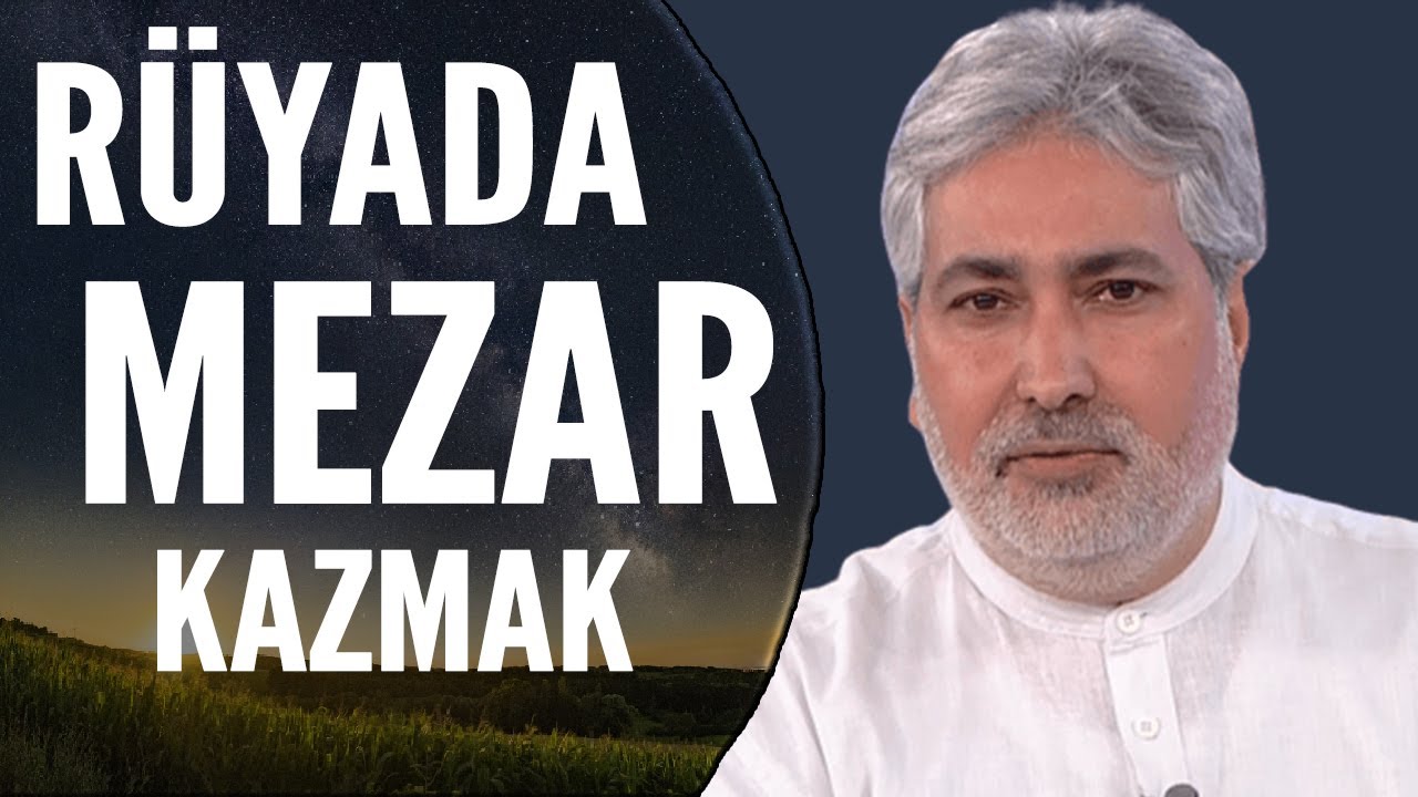 Rüyada Mezar Kazmak Ne Anlama Gelir | Mehmet Emin Kırgil