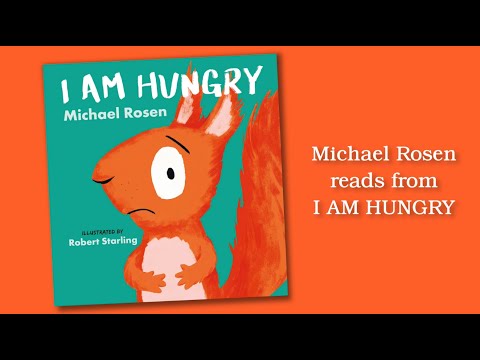 I Am Hungry by Michael Rosen, Illustrated by Robert Starling