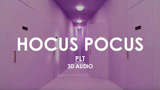 3D AUDIO | PLT - Hocus Pocus