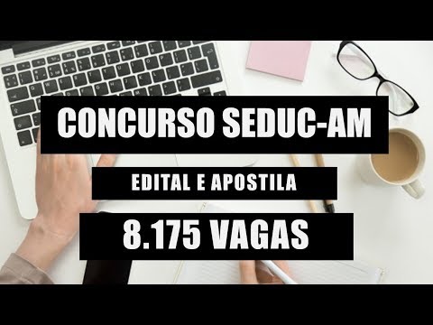 Concurso SEDUC AM 2018 - Edital, Inscrição e Apostila