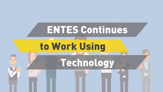 ENTES Continues to Work Using Technology